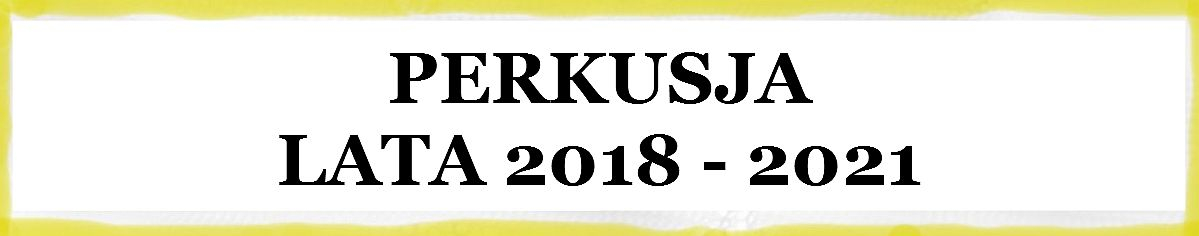 Perkusja lata 2018-2021