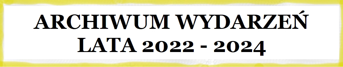 Archiwum wydarzeń lata 2022-2024